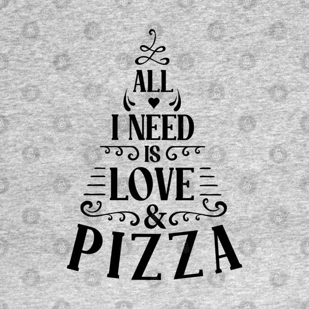 all i need is love and pizza by Happy Lime